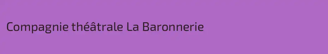 Compagnie théâtrale La Baronnerie